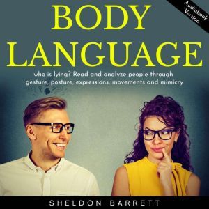 Body language who is lying? Read and..., Sheldon Barrett