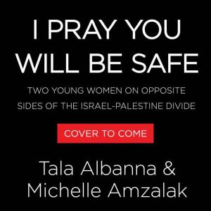 I Pray You Will Be Safe, Tala Albanna