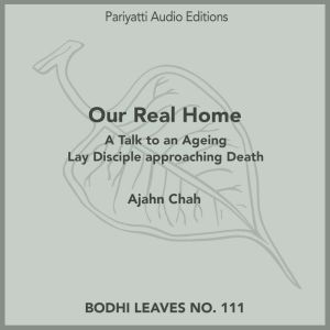 Our Real Home: A Talk to an Ageing Lay Disciple approaching Death
