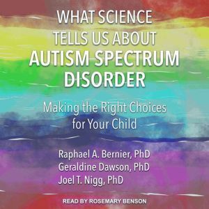 What Science Tells Us about Autism Sp..., PhD Bernier