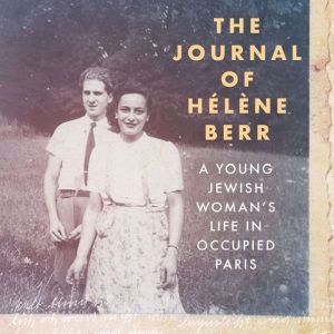 The Journal of Hlne Berr: A Young Jewish Womans Life in Occupied Paris
