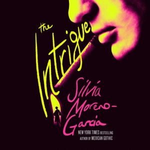The Intrigue, Silvia MorenoGarcia
