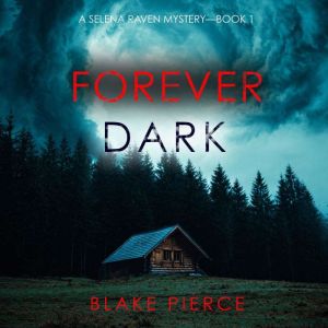 Forever Dark A Selena Raven FBI Susp..., Blake Pierce