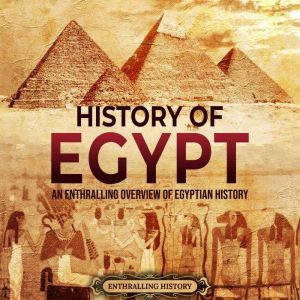 History of Egypt An Enthralling Over..., Enthralling History