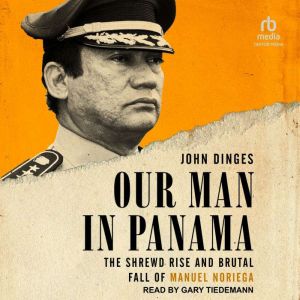 Our Man in Panama, John Dinges