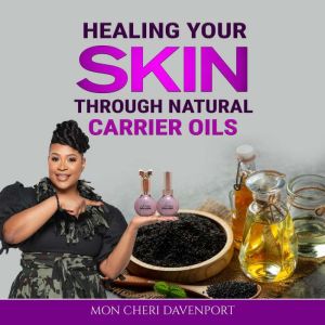 Healing Your Skin Through Natural Car..., Mon Cheri Davenport
