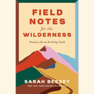 Field Notes for the Wilderness, Sarah Bessey