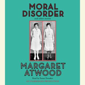 Moral Disorder, Margaret Atwood