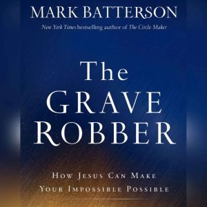 The Grave Robber, Mark Batterson