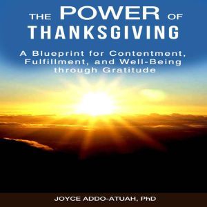 The Power of Thanksgiving A Blueprin..., Dr. Joyce AddoAtuah