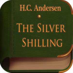 The Silver Shilling, H. C. Andersen