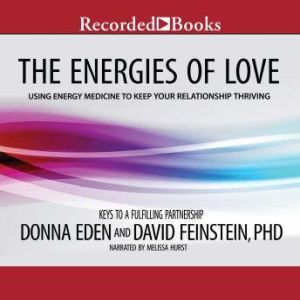 Energies of Love: Using Energy Medicine to Keep Your Relationship Thriving, Donna Eden