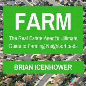 Farm The Real Estate Agents Ultimat..., Brian Icenhower