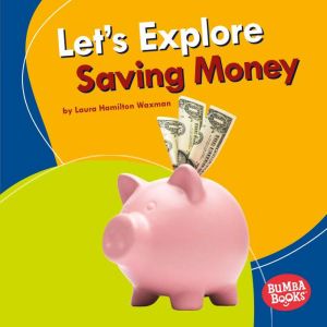 Lets Explore Saving Money, Laura Hamilton Waxman
