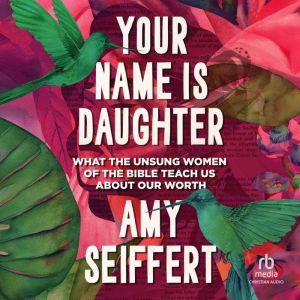 Your Name Is Daughter, Amy Seiffert