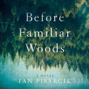 Before Familiar Woods, Ian Pisarcik