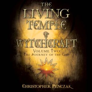 The Living Temple of Witchcraft Volum..., Christopher Penczak