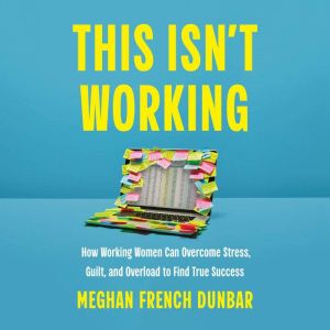 This Isnt Working, Meghan French Dunbar