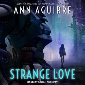 Strange Love, Ann Aguirre