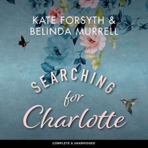 Searching for Charlotte, Kate Forsyth