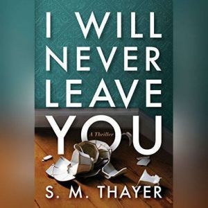 I Will Never Leave You, S. M. Thayer