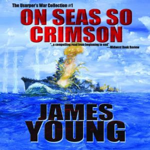 On Seas So Crimson: Usurper's War Collection No. 1