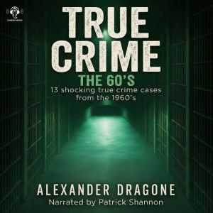True Crime - The 60's: 13 Shocking True Crime Cases From The 1960's