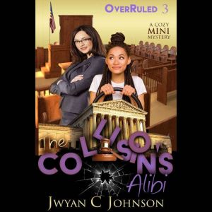 The Collisions Alibi, Jwyan C. Johnson