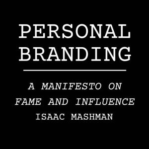 Personal Branding A Manifesto on Fam..., Isaac Mashman