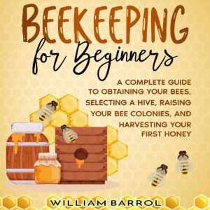 Beekeeping for Beginners, William Barrol