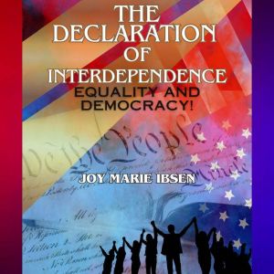 The Declaration of Interdependence: Equality and Democracy!