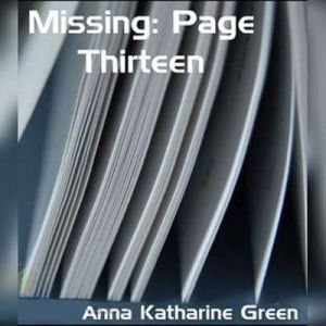 Missing Page Thirteen, Anna Katharine Green