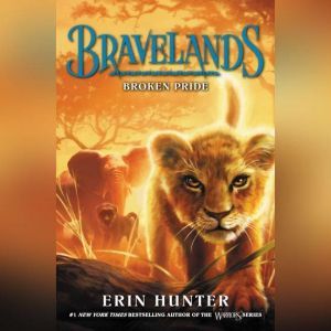 Bravelands #1: Broken Pride, Erin Hunter
