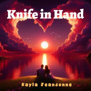 Knife in Hand, Kayla Jeansonne