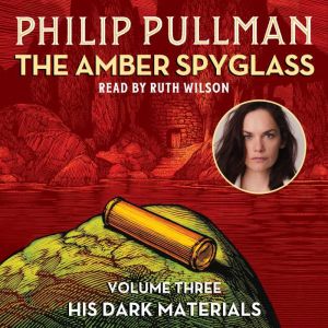 His Dark Materials The Amber Spyglas..., Philip Pullman