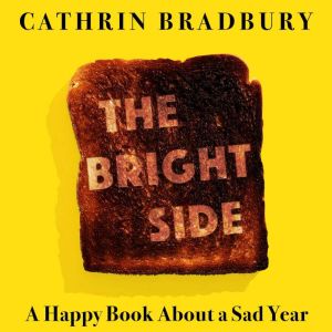 The Bright Side, Cathrin Bradbury