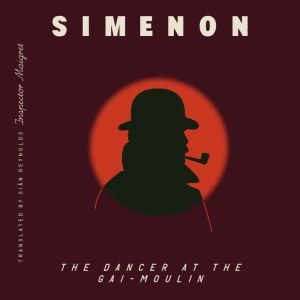 The Dancer at the Gai-Moulin (Inspector Maigret)