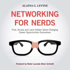 Networking for Nerds, Alaina G. Levine