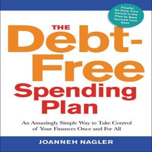 The DebtFree Spending Plan, JoAnneh Nagler