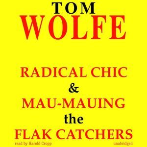 Radical Chic and MauMauing the Flak ..., Tom Wolfe