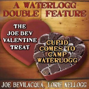 A Waterlogg Double Feature, Joe Bevilacqua