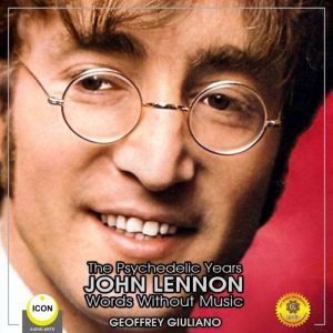 The Psychedelic Years John Lennon  W..., Geoffrey Giuliano