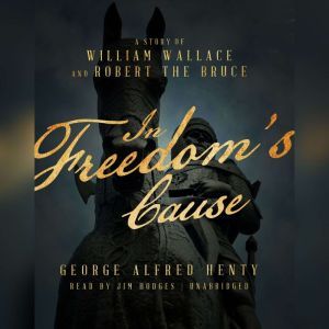In Freedoms Cause, George Alfred Henty