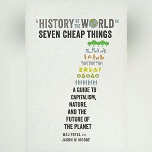 A History of the World in Seven Cheap..., Raj Patel