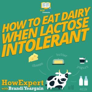 How To Eat Dairy When Lactose Intoler..., HowExpert