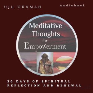 Meditative Thoughts For Empowerment ..., Uju Oramah