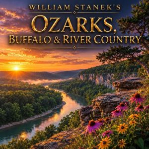 William Staneks Ozarks, Buffalo  Ri..., The Editors of Our American National Parks