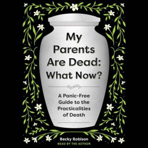 My Parents Are Dead What Now?, Becky Robison