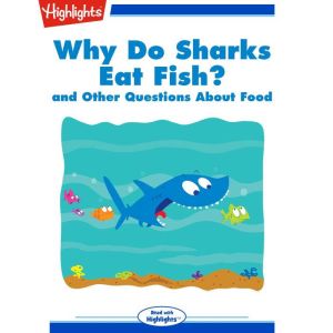 Why Do Sharks Eat Fish?, Highlights for Children