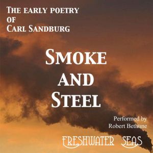 Smoke and Steel, Carl Sandburg